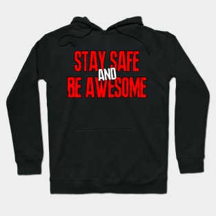 Stay Safe and Be Awesome Hoodie